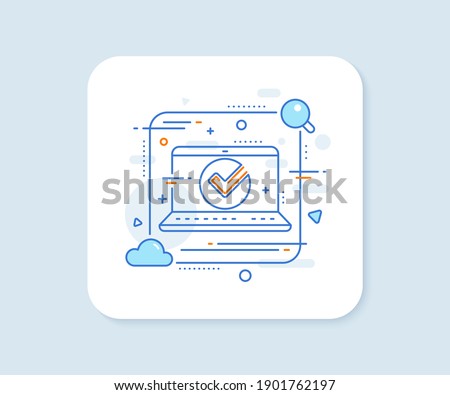 Check line icon. Abstract vector button. Approved Tick sign. Confirm, Done or Accept symbol. Verify line icon. Laptop concept badge. Vector