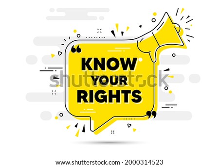 Know your rights message. Yellow megaphone chat bubble background. Demonstration protest quote. Revolution activist slogan. Know your rights chat message loudspeaker. Vector