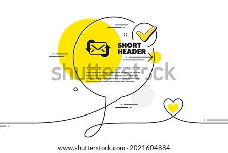 Refresh Mail icon. Continuous line check mark chat bubble. New Messages correspondence sign. E-mail symbol. Refresh Mail icon in chat comment. Talk with heart banner. Vector