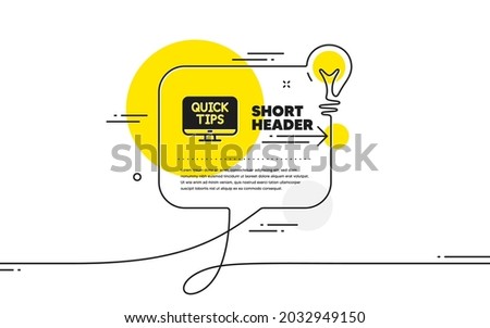 Quick tips icon. Continuous line idea chat bubble banner. Helpful tricks sign. Web tutorials symbol. Web tutorials icon in chat message. Talk comment light bulb background. Vector