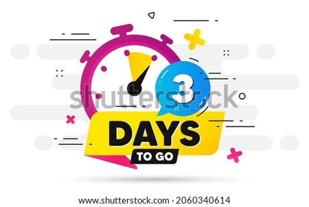 Three days left icon. Offer countdown date number. Abstract banner with Stopwatch. 3 days to go sign. Count offer date chat bubble. Countdown timer with number. Vector
