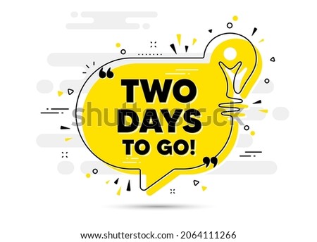 2 days to go text. Yellow idea chat bubble background. Special offer price sign. Advertising discounts symbol. 2 days to go chat message lightbulb. Idea light bulb background. Vector
