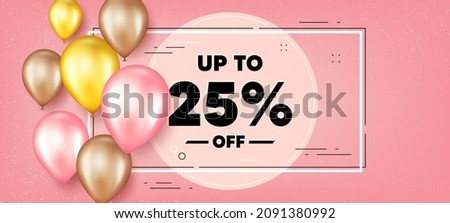 Up to 25 percent off Sale. Balloons frame promotion banner. Discount offer price sign. Special offer symbol. Save 25 percentages. Discount tag text frame background. Party balloons banner. Vector