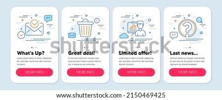 Set of Business icons, such as Approved mail, Presentation board, Trash bin symbols. Mobile app mockup banners. Question mark line icons. Confirmed document, Growth chart, Garbage. Ask support. Vector