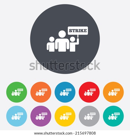 Strike sign icon. Group of people symbol. Industrial action. People holding protest banner. Round colourful 11 buttons. Vector