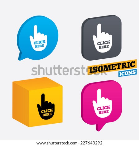 Click here hand sign icon. Press button. Isometric speech bubbles and cube. Rotated icons with edges. Vector