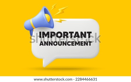 Important announcement tag. 3d speech bubble banner with megaphone. Special offer sign. Advertising discounts symbol. Important announcement chat speech message. 3d offer talk box. Vector