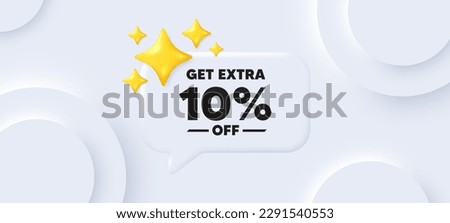 Get Extra 10 percent off sale. Neumorphic background with chat speech bubble. Discount offer price sign. Special offer symbol. Save 10 percentages. Extra discount speech message. Vector