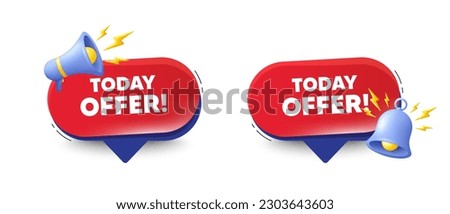 Today offer tag. Speech bubbles with 3d bell, megaphone. Special sale price sign. Advertising discounts symbol. Today offer chat speech message. Red offer talk box. Vector