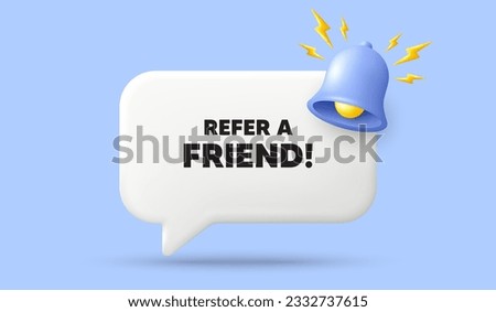 Refer a friend tag. 3d speech bubble banner with bell. Referral program sign. Advertising reference symbol. Refer friend chat speech message. 3d offer talk box. Vector