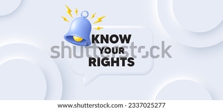Know your rights message. Neumorphic background with chat speech bubble. Demonstration protest quote. Revolution activist slogan. Know your rights speech message. Banner with bell. Vector