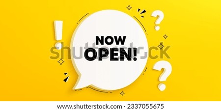 Now open tag. Chat speech bubble banner with questions. Promotion new business sign. Welcome advertising symbol. Now open speech bubble message. Quiz chat box. Vector