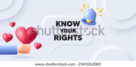 Know your rights message. Neumorphic background with speech bubble. Demonstration protest quote. Revolution activist slogan. Know your rights speech message. Banner with 3d hearts. Vector