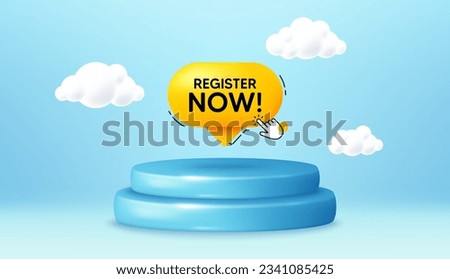 Register now speech bubble. Winner podium 3d base. Product offer pedestal. Free registration tag. Hand cursor icon. Register now promotion message. Background with 3d clouds. Vector