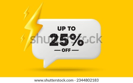 Up to 25 percent off sale. 3d speech bubble banner with power energy. Discount offer price sign. Special offer symbol. Save 25 percentages. Discount tag chat speech message. 3d offer talk box. Vector