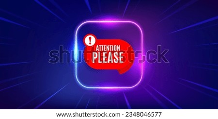 Attention please banner. Neon light frame offer banner. Warning chat bubble sticker. Special offer label. Attention please promo event flyer, poster. Sunburst neon coupon. Flash special deal. Vector