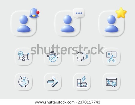 Refresh like, Face id and Verified internet line icons. Placeholder with 3d star, reminder bell, chat. Pack of Seo certificate, Charging station, Next icon. Online access, Bankrupt pictogram. Vector