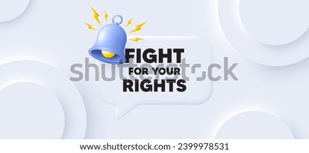 Fight for your rights message. Neumorphic background with chat speech bubble. Demonstration protest quote. Revolution activist slogan. Fight for rights speech message. Banner with bell. Vector