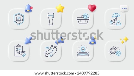 Checklist, Typewriter and Package protection line icons. Buttons with 3d bell, chat speech, cursor. Pack of Risk management, Beer glass, Gears icon. Grilled sausage, Delete order pictogram. Vector