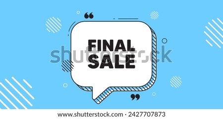 Final Sale tag. Chat speech bubble banner. Special offer price sign. Advertising Discounts symbol. Final sale chat message. Speech bubble blue banner. Text balloon. Vector