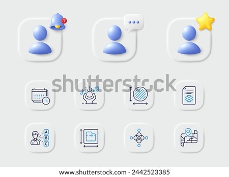 Calendar, Noise and Map line icons. Placeholder with 3d star, reminder bell, chat. Pack of Inclusion, Opinion, Technical documentation icon. Circle area, Floor plan pictogram. Vector
