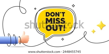 Dont miss out tag. Continuous line art banner. Special offer price sign. Advertising discounts symbol. Miss out speech bubble background. Wrapped 3d like icon. Vector