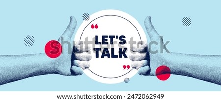 Hands showing thumb up like sign. Lets talk tag. Connect offer sign. Conversation symbol. Lets talk round frame message. Grain dots hand. Like thumb up sign. Vector