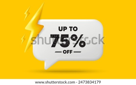 Up to 75 percent off sale. 3d speech bubble banner with power energy. Discount offer price sign. Special offer symbol. Save 75 percentages. Discount tag chat speech message. 3d offer talk box. Vector