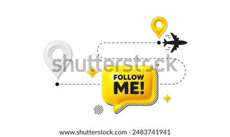 Journey path position 3d pin. Follow me tag. Special offer sign. Super offer symbol. Follow me message. Chat speech bubble, place banner. Yellow text box. Vector