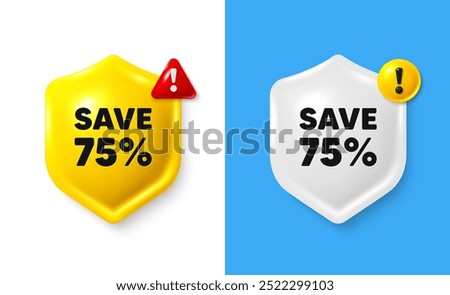 Save 75 percent off tag. Shield 3d banner with text box. Sale Discount offer price sign. Special offer symbol. Discount chat protect message. Shield speech bubble banner. Danger alert icon. Vector