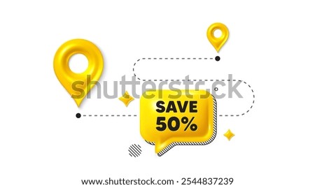 Road journey position 3d pin. Save 50 percent off tag. Sale Discount offer price sign. Special offer symbol. Discount message. Chat speech bubble, place banner. Yellow text box. Vector