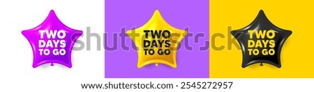 2 days to go tag. Birthday star balloons 3d icons. Special offer price sign. Advertising discounts symbol. 2 days to go text message. Party balloon banners with text. Birthday or sale ballon. Vector