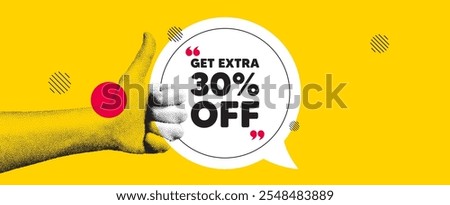 Hand showing thumb up like sign. Get Extra 30 percent off Sale. Discount offer price sign. Special offer symbol. Save 30 percentages. Extra discount chat bubble message. Grain dots hand. Vector