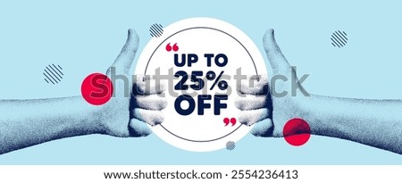 Hands showing thumb up like sign. Up to 25 percent off sale. Discount offer price sign. Special offer symbol. Save 25 percentages. Discount tag round frame message. Grain dots hand. Vector