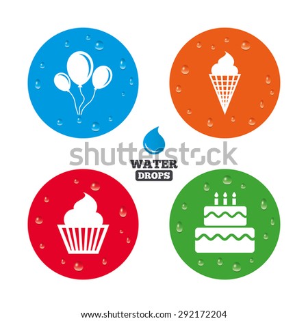 Water drops on button. Birthday party icons. Cake with ice cream signs. Air balloons with rope symbol. Realistic pure raindrops on circles. Vector