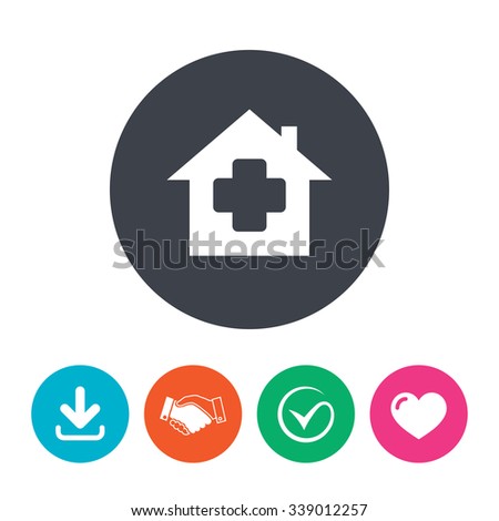 Medical hospital sign icon. Home medicine symbol. Download arrow, handshake, tick and heart. Flat circle buttons.