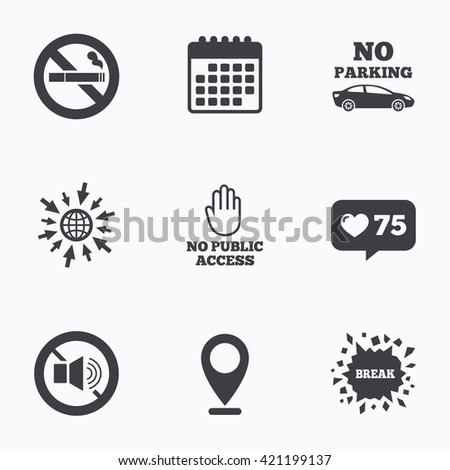 Calendar, like counter and go to web icons. Stop smoking and no sound signs. Private territory parking or public access. Cigarette and hand symbol. Location pointer.