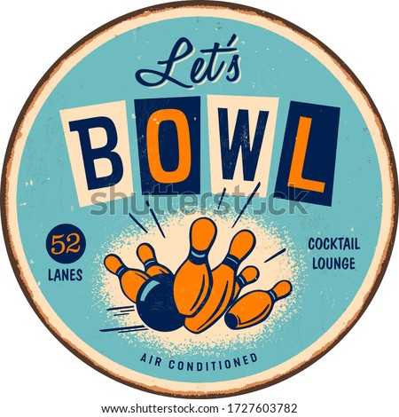 Vintage style round metal sign - Let’s Bowl - Rusty and distressed effects can be easily removed for a brand new, clean design. Vector EPS10.