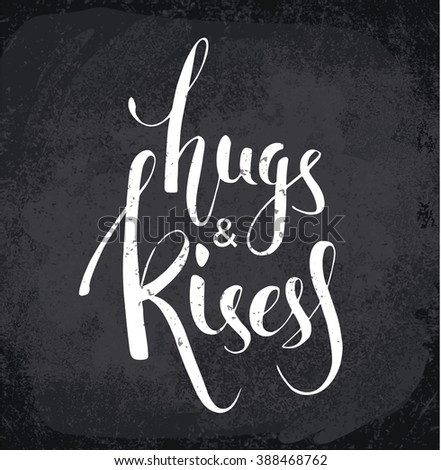 Hugs and Kisess. Hand lettering design. Vector design element for valentines day, save the date, wedding stationary and other users. Chalkboard texture.