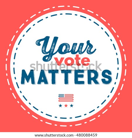 Your vote matters. Typographic quote about the importance of voting