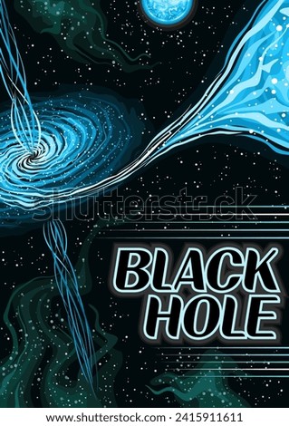 Vector Poster for Black Hole, vertical banner with illustration of twisted matter clouds around wormhole and line art jets on black starry background, decorative a4 cosmo booklet with text black hole