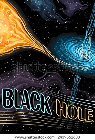 Vector Poster for Black Hole, vertical banner with illustration of twisted matter clouds around pulsar and line art jets on black starry background, decorative a4 cosmic brochure with words black hole