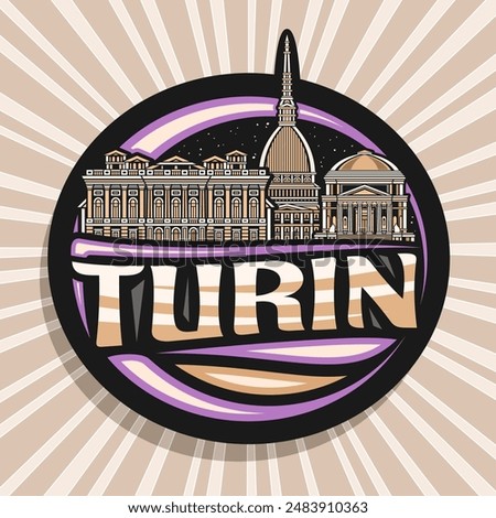 Vector logo for Turin, black decorative label with outline illustration of illuminated turin city scape on dusk sky background, art design round refrigerator magnet with unique letters for text turin