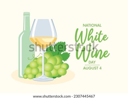 National White Wine Day vector illustration. Glass of white wine, bottle and bunch of green grapes still life vector. August 3. Important day