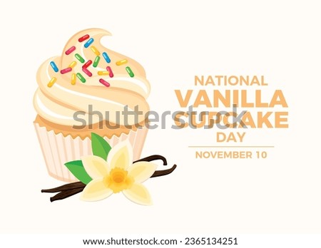 National Vanilla Cupcake Day vector illustration. Creamy vanilla cupcake with sprinkle sugar icon vector. Vanilla flower bloom and spice drawing. November 10 each year. Important day