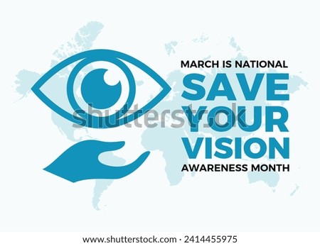 March is National Save Your Vision Awareness Month poster vector illustration. Human eye in protective hand blue icon vector. Healthy vision graphic design element. Important day
