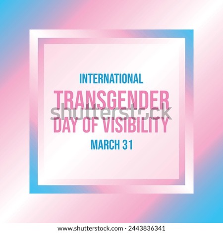 International Transgender Day of Visibility poster vector illustration. Transgender pride flag square frame vector illustration. Template for background, banner, card. March 31. Important day