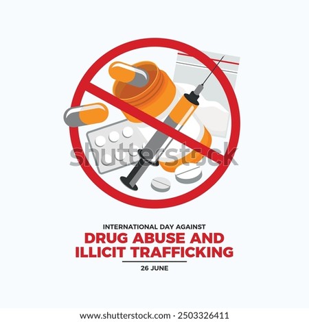 International Day Against Drug Abuse and Illicit Trafficking poster vector illustration. Pill bottle, hard drugs, syringe icon set vector. Drug ban symbol. No or stop drugs icon. June 26 every year