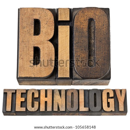 bio technology  - biotech concept - isolated text in vintage letterpress wood type