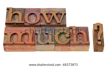 how much - question in vintage wooden letterpress printing blocks, stained with color inks, isolated on white